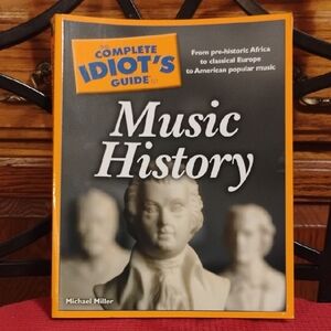 The Complete Idiot’s Guide to Music History – Michael Miller